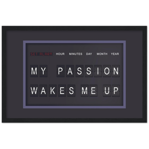 My Passion Wakes Me Up Motivational Framed Poster - Planet Wall Art