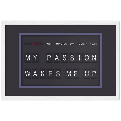 My Passion Wakes Me Up Motivational Framed Poster - Planet Wall Art