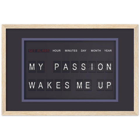 My Passion Wakes Me Up Motivational Framed Poster - Planet Wall Art